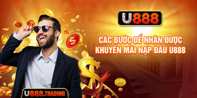 Các bước kiểm tra và nhận khuyến mãi nạp đầu U888