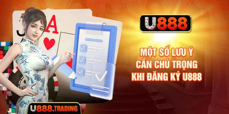 Những lưu ý khi đăng ký tài khoản U888
