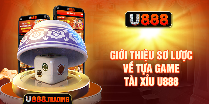 Tổng quan về trò chơi Tài xỉu U888