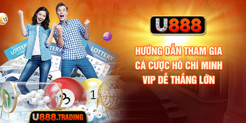 Hướng dẫn cách tham gia Ho Chi Minh VIP