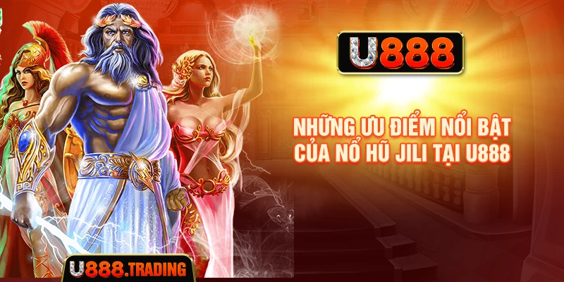 Các đặc điểm thường gặp trong Nổ Hũ Jili tại U888