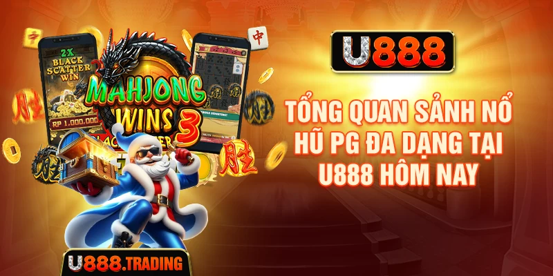 Tổng quan sảnh Nổ Hũ PG tại U888
