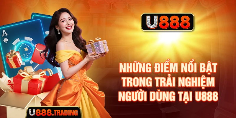 Những điểm cần biết khi sử dụng nền tảng U888